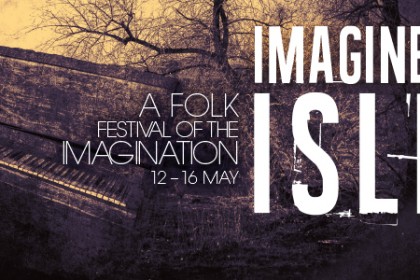 Birmingham’s Newest Folk Festival – Imagined Isle, 12-16 MAY