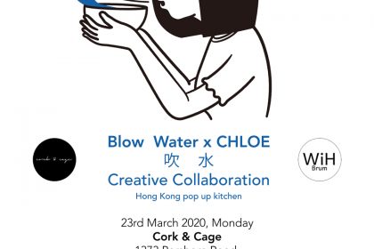 Blow Water and CHLOE Creative Collaboration – Hong Kong pop up kitchen  23rd March 2020 at Cork and Cage