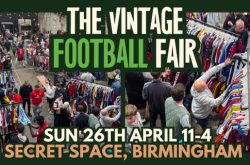 THIS WEEKEND! THE VINTAGE FOOTBALL FAIR BIRMINGHAM 26TH APRIL