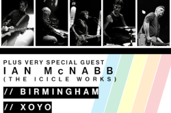 CHAMELEONS – Announce Ian McNabb (Icicle Works) for Birmingham Show [7 August]